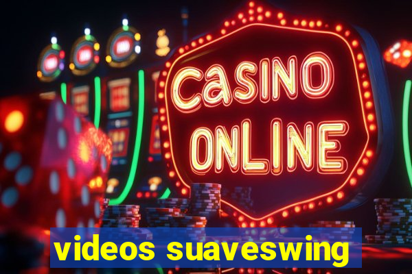 videos suaveswing